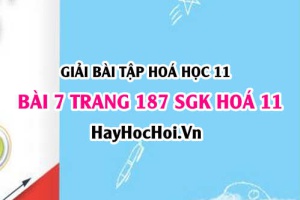 Giải bài 7 trang 187 SGK Hoá 11: Tính chất vật lý, hoá học của Ancol, điều chế, ứng dụng